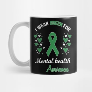 I Wear Green For Mental Health Mug